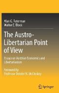 The Austro-Libertarian Point of View: Essays on Austrian Economics and Libertarianism