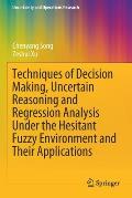 Techniques of Decision Making, Uncertain Reasoning and Regression Analysis Under the Hesitant Fuzzy Environment and Their Applications