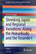Shrinking Japan and Regional Variations: Along the Hokurikudo and the Tosando I