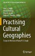 Practising Cultural Geographies: Essays in Honour of Rana P. B. Singh