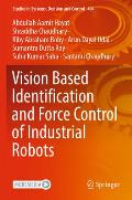 Vision Based Identification and Force Control of Industrial Robots