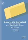 Neuroscience for Organizational Communication: A Guide for Communicators and Leaders