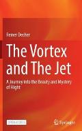 The Vortex and the Jet: A Journey Into the Beauty and Mystery of Flight