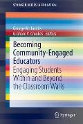 Becoming Community-Engaged Educators: Engaging Students Within and Beyond the Classroom Walls