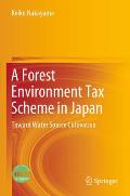 A Forest Environment Tax Scheme in Japan: Toward Water Source Cultivation