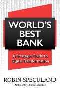 World's Best Bank: A Strategic Guide to Digital Transformation