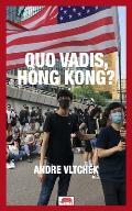 Quo Vadis, Hong Kong?