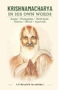 Krishnamacharya in His Own Words: Asana, Pranayama, Meditation, Mantra, Ritual, Ayurveda