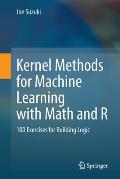 Kernel Methods for Machine Learning with Math and R: 100 Exercises for Building Logic