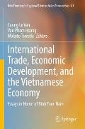 International Trade, Economic Development, and the Vietnamese Economy: Essays in Honor of Binh Tran-Nam