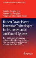 Nuclear Power Plants: Innovative Technologies for Instrumentation and Control Systems: The Sixth International Symposium on Software Reliability, Indu