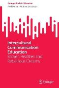 Intercultural Communication Education: Broken Realities and Rebellious Dreams