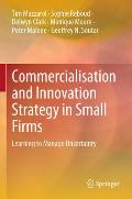 Commercialisation and Innovation Strategy in Small Firms: Learning to Manage Uncertainty