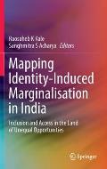 Mapping Identity-Induced Marginalisation in India: Inclusion and Access in the Land of Unequal Opportunities