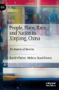 People, Place, Race, and Nation in Xinjiang, China: Territories of Identity
