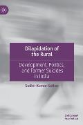 Dilapidation of the Rural: Development, Politics, and Farmer Suicides in India