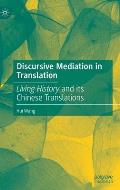 Discursive Mediation in Translation: Living History and Its Chinese Translations