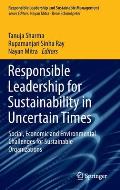 Responsible Leadership for Sustainability in Uncertain Times: Social, Economic and Environmental Challenges for Sustainable Organizations
