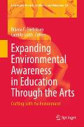 Expanding Environmental Awareness in Education Through the Arts: Crafting-With the Environment