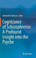 Cognizance of Schizophrenia: : A Profound Insight Into the Psyche
