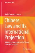 Chinese Law and Its International Projection: Building a Community with a Shared Future for Mankind