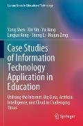 Case Studies of Information Technology Application in Education: Utilising the Internet, Big Data, Artificial Intelligence, and Cloud in Challenging T