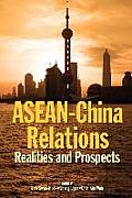 ASEAN-China Relations: Realities and Prospects