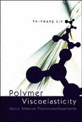 Polymer Viscoelasticity Basics Molecular