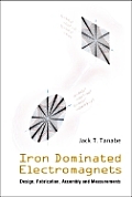 Iron Dominated Electromagnets: Design, Fabrication, Assembly and Measurements [With CD ROM]