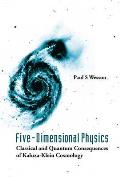 Five-Dimensional Physics: Classical and Quantum Consequences of Kaluza-Klein Cosmology