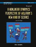 Nonlinear Dynamics Perspective of Wolframs New Kind of Science Volume I
