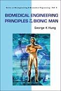 Biomedical Engineering Principles of the Bionic Man