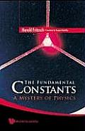 Fundamental Constants, The: A Mystery of Physics