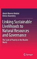 Linking Sustainable Livelihoods to Natural Resources and Governance: The Scale of Poverty in the Muslim World