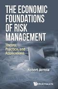 The Economic Foundations of Risk Management: Theory, Practice, and Applications