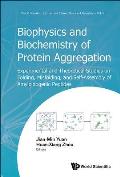 Biophysics and Biochemistry of Protein Aggregation: Experimental and Theoretical Studies on Folding, Misfolding, and Self-Assembly of Amyloidogenic Pe