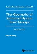 Geometry of Spherical Space Form Groups, the (Second Edition)