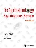 Ophthalmology Examinations Review, the (Third Edition)