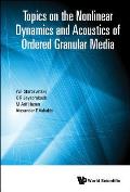 Topics on the Nonlinear Dynamics and Acoustics of Ordered Granular Media