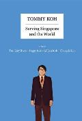 Tommy Koh: Serving Singapore and the World