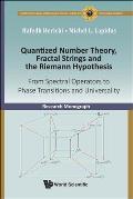 Quantized Number Theory, Fractal Strings and the Riemann Hypothesis: From Spectral Operators to Phase Transitions and Universality
