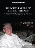 Selected Papers of John H. Holland: A Pioneer in Complexity Science