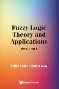 Fuzzy Logic Theory and Applications: Part I and Part II