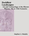 Buddhist Landscapes: Art and Archaeology of the Khorat Plateau, 7th to 11th Centuries