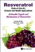 Resveratrol: State-Of-The-Art Science and Health Applications - Actionable Targets and Mechanisms of Resveratrol