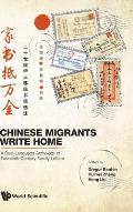 Chinese Migrants Write Home: A Dual-Language Anthology of Twentieth-Century Family Letters