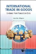 International Trade in Goods: Evidence from Transaction Data