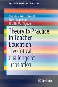 Theory to Practice in Teacher Education: The Critical Challenge of Translation