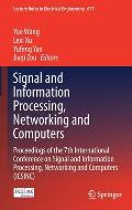 Signal and Information Processing, Networking and Computers: Proceedings of the 7th International Conference on Signal and Information Processing, Net