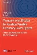 Vacuum Circuit Breaker for Aviation Variable Frequency Power System: Theory and Application of ARC in Electrical Apparatus